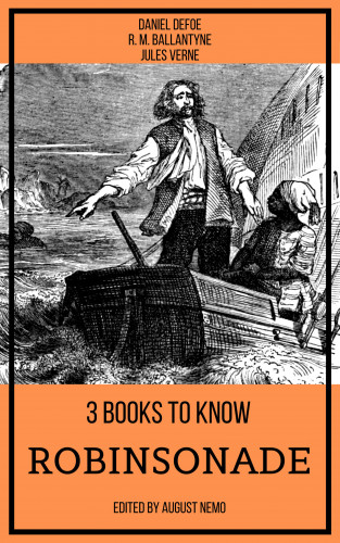 Daniel Defoe, R. M. Ballantyne, Jules Verne, August Nemo: 3 books to know Robinsonade