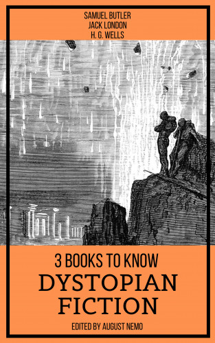 Jack London, H. G. Wells, Samuel Butler, August Nemo: 3 books to know Dystopian Fiction