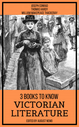 Joseph Conrad, Thomas Hardy, William Makepeace Thackeray, August Nemo: 3 Books To Know Victorian Literature