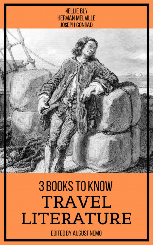Nellie Bly, Herman Melville, Joseph Conrad, August Nemo: 3 Books To Know Travel Literature