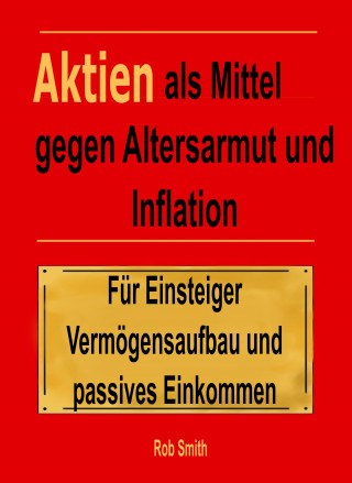 Rob Smith: Aktien als Mittel gegen Altersarmut und Inflation