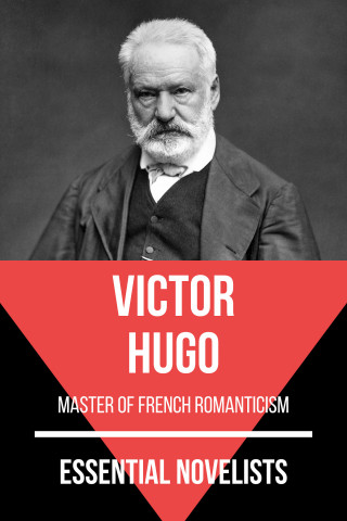 Victor Hugo, August Nemo: Essential Novelists - Victor Hugo