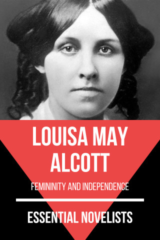 Louisa May Alcott, August Nemo: Essential Novelists - Louisa May Alcott
