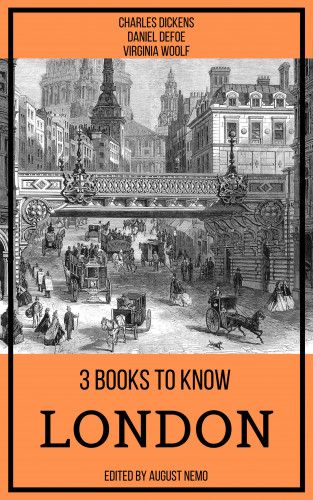 Charles Dickens, Daniel Defoe, Virginia Woolf, August Nemo: 3 books to know London