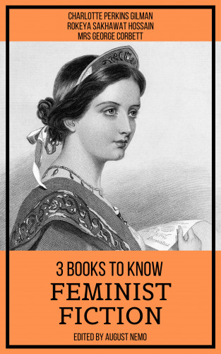 Charlotte Perkins Gilman, Rokeya Sakhawat Hossain, Mrs George Corbett, August Nemo: 3 books to know Feminist Fiction