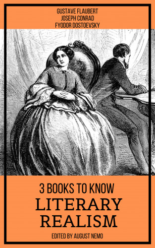 Gustave Flaubert, Joseph Conrad, Fyodor Dostoevsky, August Nemo: 3 books to know Literary Realism