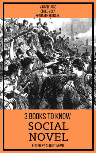 Benjamin Disraeli, Victor Hugo, Émile Zola, August Nemo: 3 books to know Social Novel