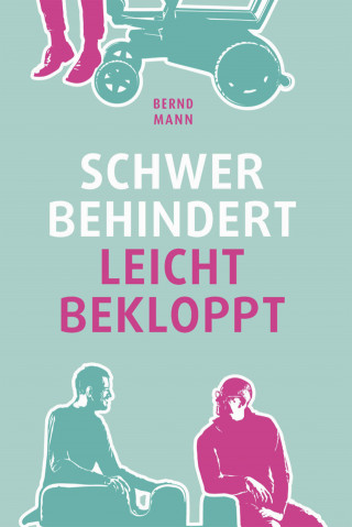 Bernd Mann: Schwer behindert / leicht bekloppt