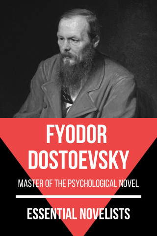 Fyodor Dostoevsky, August Nemo: Essential Novelists - Fyodor Dostoevsky