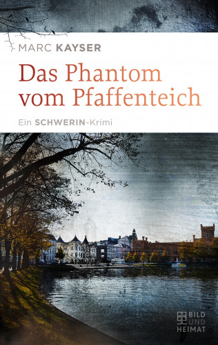 Marc Kayser: Das Phantom vom Pfaffenteich