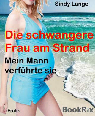 Sindy Lange: Die schwangere Frau am Strand