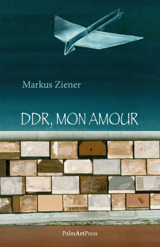 Markus Ziener: DDR, mon amour