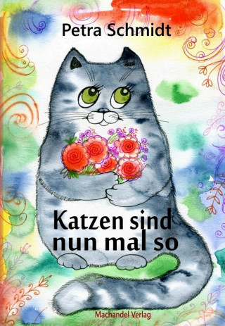 Petra Schmidt: Katzen sind nun mal so