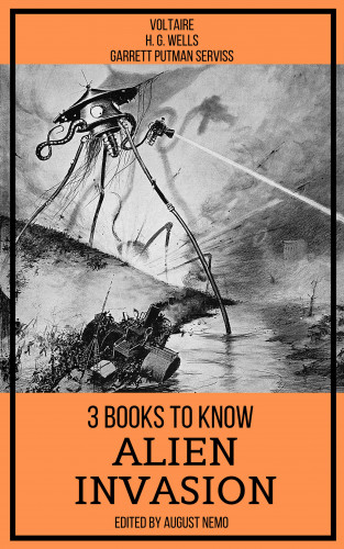 H. G. Wells, Garrett Putman Serviss, Voltaire, August Nemo: 3 books to know Alien Invasion