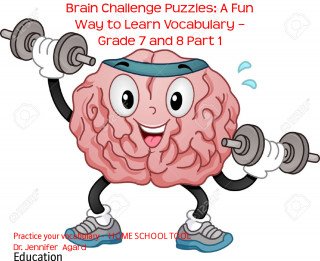 Dr. Jennifer Agard: Brain Challenge Puzzles: A Fun Way to Learn Vocabulary – Grade 7 and 8 Part 1