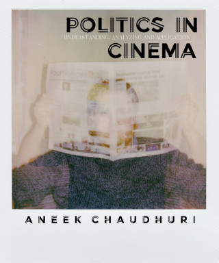 Aneek Chaudhuri: Politics in Cinema