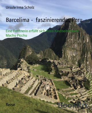 Ursula Irma Scholz: Barcelima - faszinierendes Peru