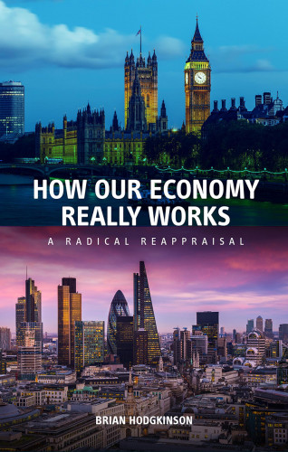 Brian Hodgkinson: How our economy really works