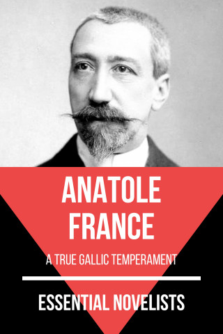 Anatole France, August Nemo: Essential Novelists - Anatole France