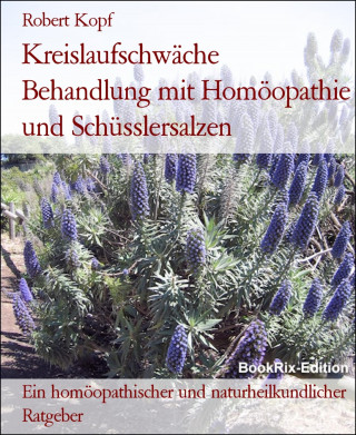 Robert Kopf: Kreislaufschwäche Behandlung mit Homöopathie und Schüsslersalzen