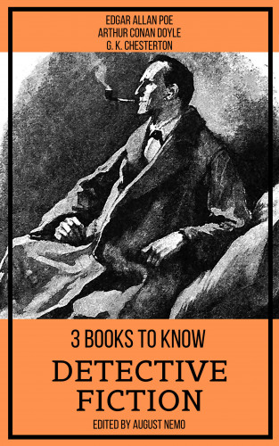 Edgar Allan Poe, Arthur Conan Doyle, G. K. Chesterton, August Nemo: 3 books to know Detective Fiction