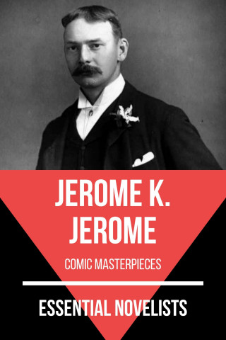 Jerome K. Jerome, August Nemo: Essential Novelists - Jerome K. Jerome