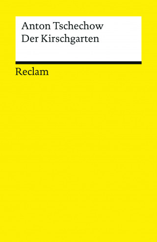 Anton Tschechow: Der Kirschgarten. Eine Komödie in vier Akten