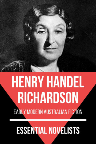 Henry Handel Richardson, August Nemo: Essential Novelists - Henry Handel Richardson