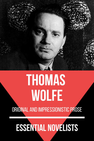 Thomas Wolfe, August Nemo: Essential Novelists - Thomas Wolfe