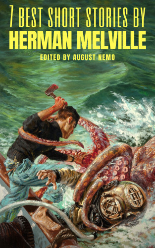 Herman Melville, August Nemo: 7 best short stories by Herman Melville
