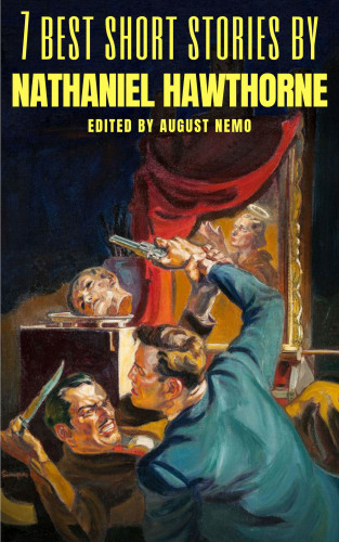 Nathaniel Hawthorne, August Nemo: 7 best short stories by Nathaniel Hawthorne