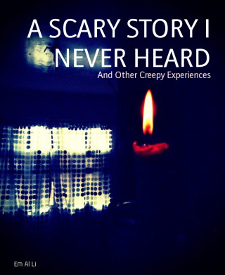 Em Al Li: A SCARY STORY I NEVER HEARD