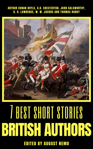 Arthur Conan Doyle, G. K. Chesterton, John Galsworthy, D. H. Lawrence, W. W. Jacobs, Thomas Hardy, August Nemo: 7 best short stories - British Authors