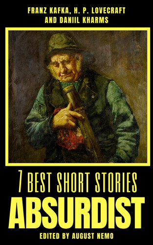 August Nemo, H. P. Lovecraft, Daniil Kharms, Franz Kafka: 7 best short stories - Absurdist