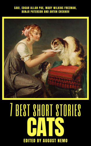 Saki (H.H. Munro), Edgar Allan Poe, Mary E. Wilkins Freeman, Banjo Paterson, Anton Chekhov, August Nemo: 7 best short stories - Cats
