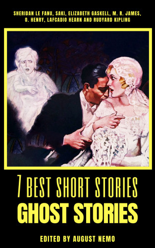 Sheridan Le Fanu, Saki (H.H. Munro), Elizabeth Gaskell, M. R. James, Lafcadio Hearn, O. Henry, Rudyard Kipling, August Nemo: 7 best short stories - Ghost Stories