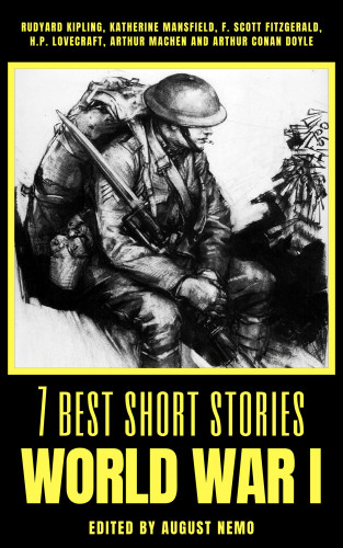 Rudyard Kipling, Katherine Mansfield, F. Scott Fitzgerald, H. P. Lovecraft, Arthur Machen, Arthur Conan Doyle, August Nemo: 7 best short stories - World War I