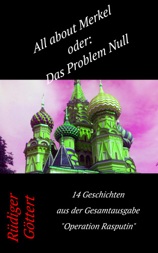 Rüdiger Göttert: All about Merkel oder: Das Problem Null