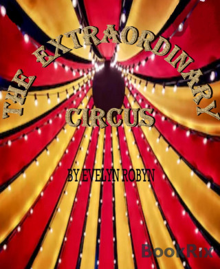 Evelyn Robyn: The Extraordinary Circus