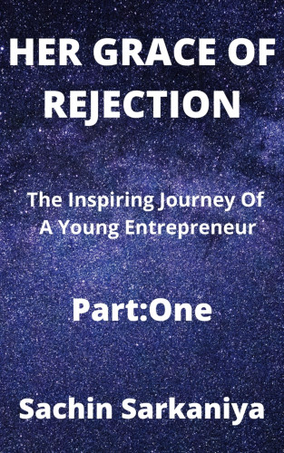 Sachin Sarkaniya: Her Grace of Rejection