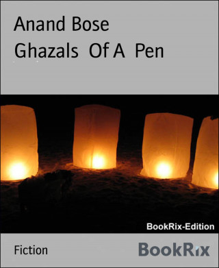 Anand Bose: Ghazals Of A Pen
