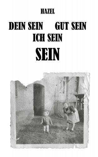 Hazel: DEIN SEIN, GUT SEIN, ICH SEIN, SEIN