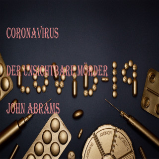 John Abrams: Coronavirus Der unsichtbare Killer