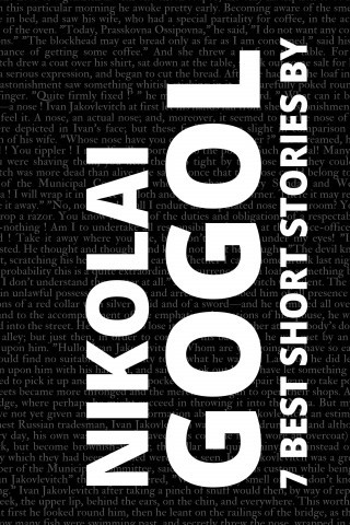 Nikolai Gogol, August Nemo: 7 best short stories by Nikolai Gogol