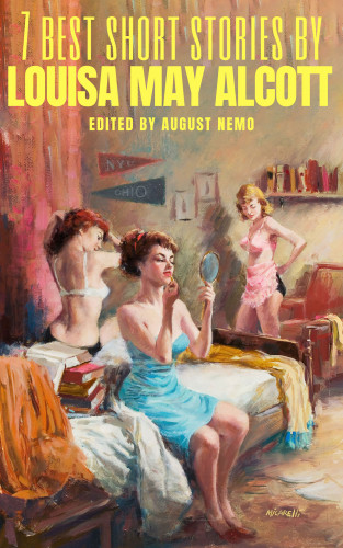 Louisa May Alcott, August Nemo: 7 best short stories by Louisa May Alcott