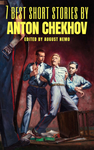 Anton Chekhov, August Nemo: 7 best short stories by Anton Chekhov
