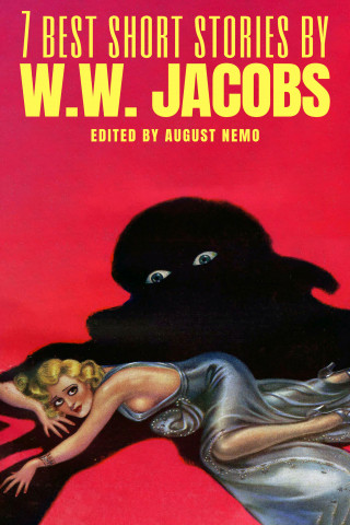 W. W. Jacobs, August Nemo: 7 best short stories by W. W. Jacobs
