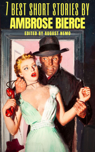 Ambrose Bierce, August Nemo: 7 best short stories by Ambrose Bierce