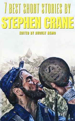 Stephen Crane, August Nemo: 7 best short stories by Stephen Crane