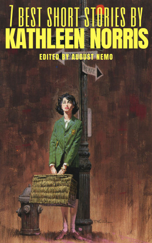 Kathleen Norris, August Nemo: 7 best short stories by Kathleen Norris